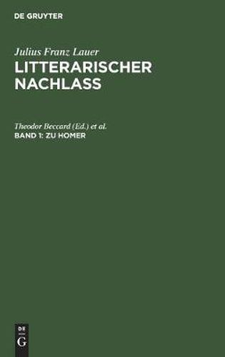 Zu Homer: (Geschichte Der Homerische Poesien, Erstes Und Zweites Buch. Nebst Bruchstucken Homerischer Studien)