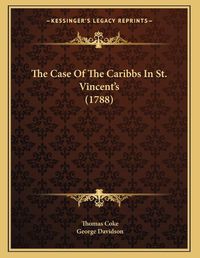 Cover image for The Case of the Caribbs in St. Vincent's (1788)