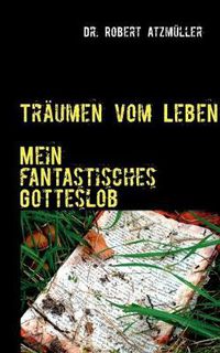 Cover image for Traumen vom Leben: Mein fantastisches Gotteslob