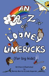 Cover image for An A - Z of Looney Limericks (for Big Kids)