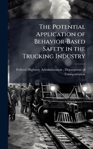 Cover image for The Potential Application of Behavior-Based Safety in the Trucking Industry