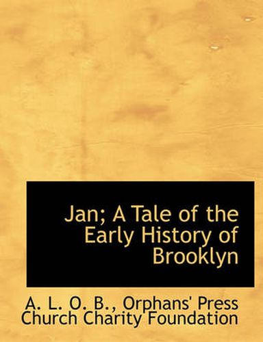 Cover image for Jan; A Tale of the Early History of Brooklyn