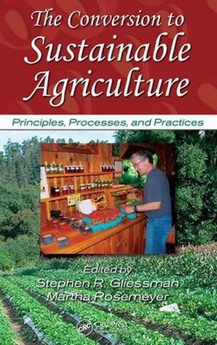 Cover image for The Conversion to Sustainable Agriculture: Principles, Processes, and Practices