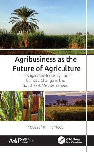 Cover image for Agribusiness as the Future of Agriculture: The Sugarcane Industry under Climate Change in the Southeast Mediterranean