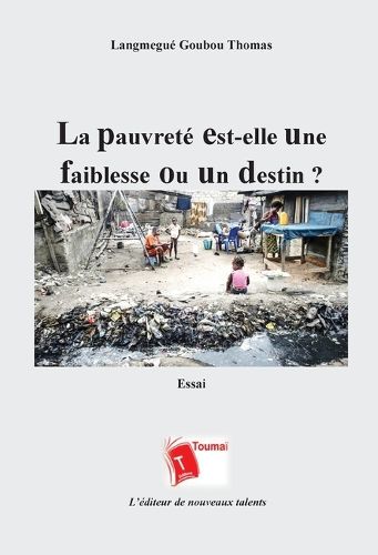 Cover image for La pauvrete est-elle une faiblesse ou un destin ?