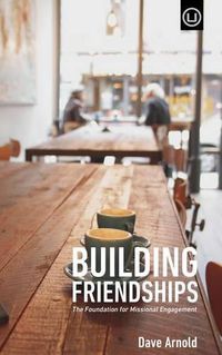Cover image for Building Friendships: The Foundation For Missional Engagement