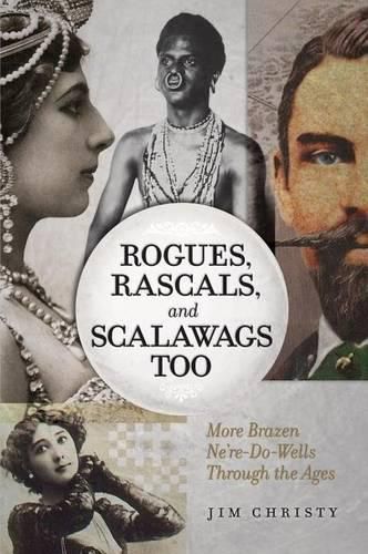 Cover image for Rogues, Rascals, and Scalawags Too: More Ne'er-Do-Wells Through the Ages