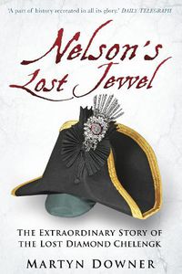 Cover image for Nelson's Lost Jewel: The Extraordinary Story of the Lost Diamond Chelengk