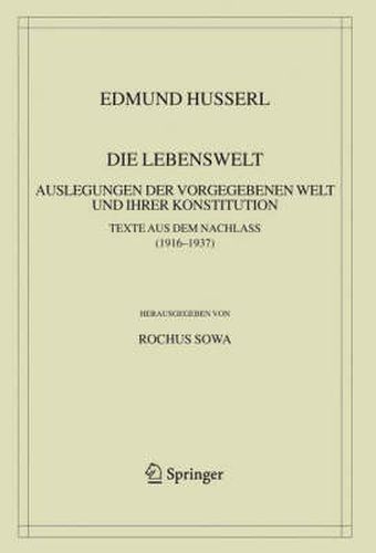 Die Lebenswelt: Auslegungen der vorgegebenen Welt und ihrer Konstitution.