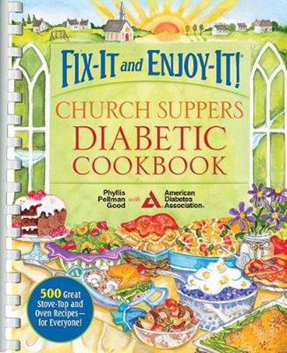 Cover image for Fix-It and Enjoy-It! Church Suppers Diabetic Cookbook: 500 Great Stove-Top And Oven Recipes-- For Everyone!