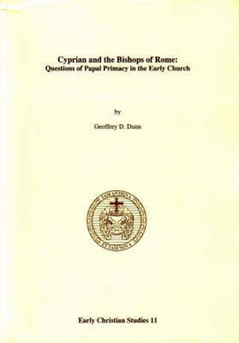 Cover image for Cyprian and the Bishops of Rome: Questions of Papal Primary in the Early Church