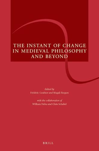 The Instant of Change in Medieval Philosophy and Beyond