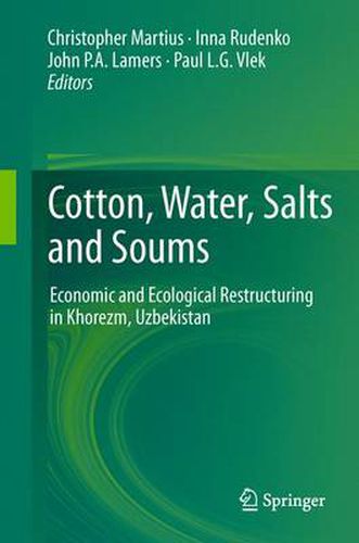 Cover image for Cotton, Water, Salts and Soums: Economic and Ecological Restructuring in Khorezm, Uzbekistan