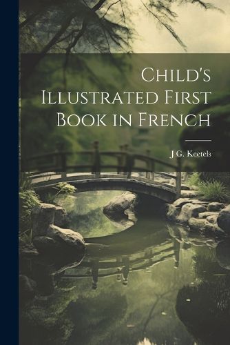 Cover image for Child's Illustrated First Book in French