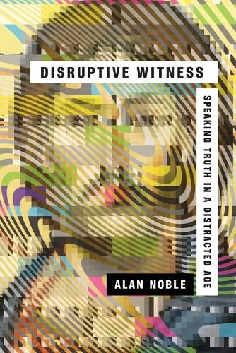 Cover image for Disruptive Witness - Speaking Truth in a Distracted Age