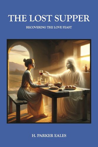 Cover image for The Lost Supper - Recovering The Love Feast