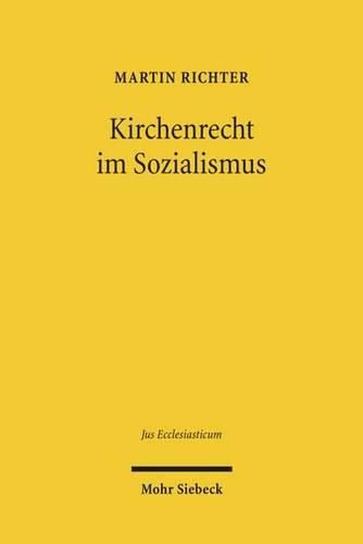 Kirchenrecht im Sozialismus: Die Ordnung der evangelischen Landeskirchen in der DDR