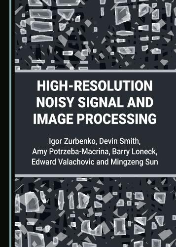 Cover image for High-Resolution Noisy Signal and Image Processing