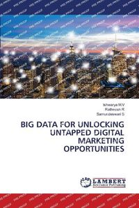 Cover image for Big Data for Unlocking Untapped Digital Marketing Opportunities