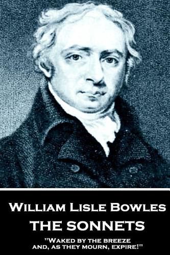 William Lisle Bowles - The Sonnets: Of armies, by their watch-fires, in the night