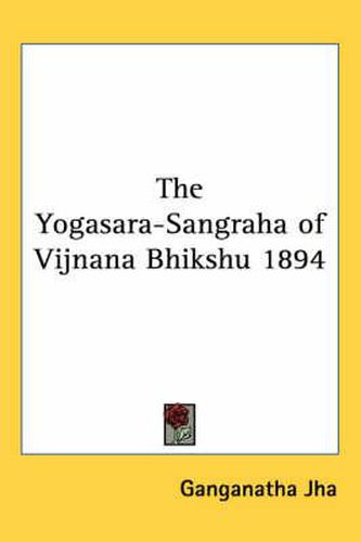 The Yogasara-Sangraha of Vijnana Bhikshu 1894