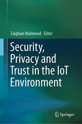 Cover image for Security, Privacy and Trust in the IoT Environment