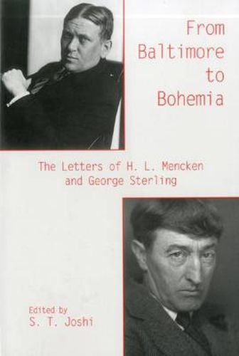 From Baltimore to Bohemia: The Letters of H. L. Mencken and George Sterling