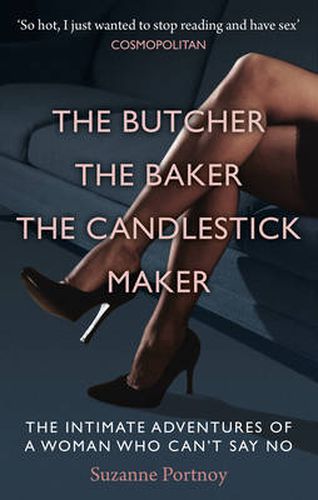 The Butcher, The Baker, The Candlestick Maker: The Intimate Adventures of a Woman Who Can't Say No