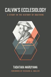 Cover image for Calvin's Ecclesiology: A Study in the History of Doctrine