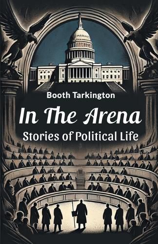 Cover image for In the Arena Stories of Political Life