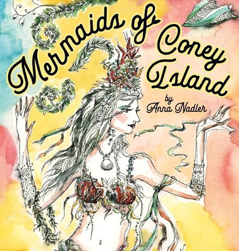 Cover image for Mermaids of Coney Island: Beautiful watercolor illustrations of a parade on New York City's famous beach boardwalk, and a poem to remember.