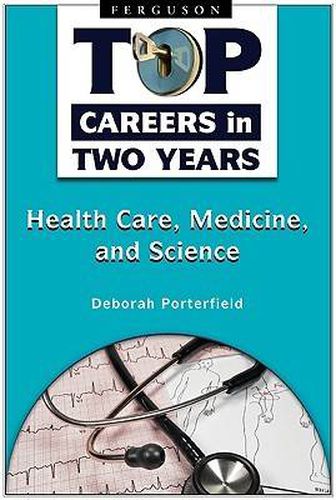 Cover image for Top Careers in Two Years: Healthcare, Medicine, and Science