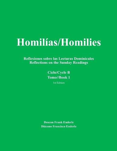 Cover image for Homilias/Homilies Domingos/Sundays Ciclo/Cycle B Tomo/Book 1: Reflexiones sobre las Lecturas Dominicales Reflections on the Sunday Readings