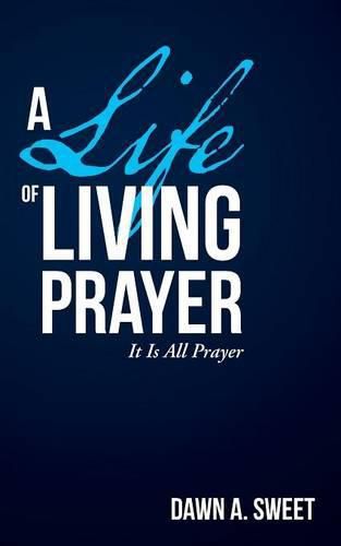 Cover image for A Life of Living Prayer: It Is All Prayer