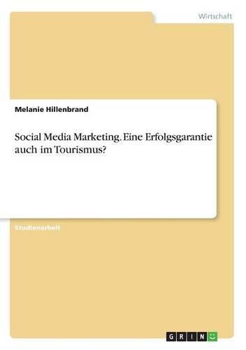 Cover image for Social Media Marketing. Eine Erfolgsgarantie auch im Tourismus?