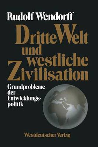 Cover image for Dritte Welt Und Westliche Zivilisation: Grundprobleme Der Entwicklungspolitik