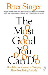 Cover image for The Most Good You Can Do: How Effective Altruism Is Changing Ideas aboutLiving Ethically