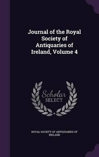 Cover image for Journal of the Royal Society of Antiquaries of Ireland, Volume 4