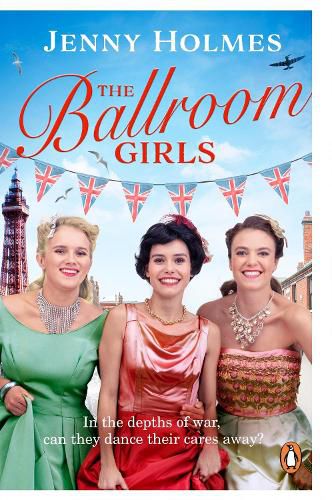 The Ballroom Girls: A spellbinding and heart-warming new WWII romance (The Ballroom Girls Book 1)