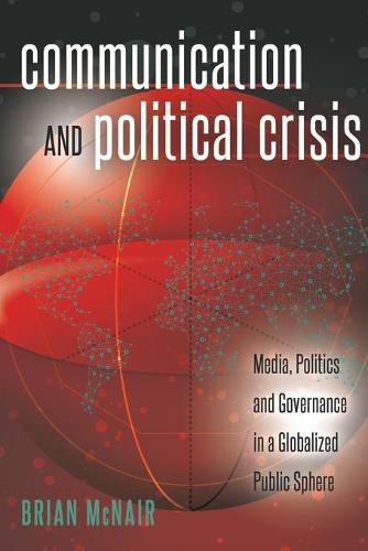 Cover image for Communication and Political Crisis: Media, Politics and Governance in a Globalized Public Sphere