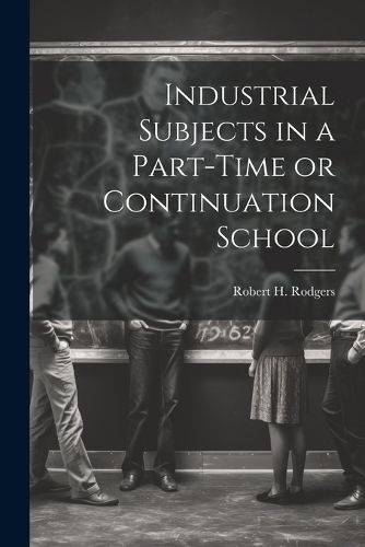 Industrial Subjects in a Part-time or Continuation School