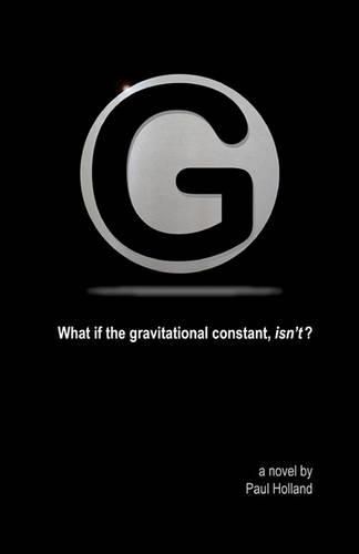 Cover image for G: What if the gravitational constant, isn't?