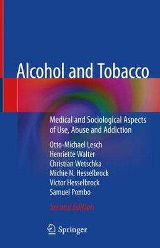 Cover image for Alcohol and Tobacco: Medical and Sociological Aspects of Use, Abuse and Addiction