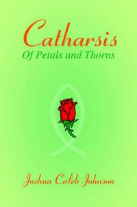 Cover image for Catharsis: Of Petals and Thorns