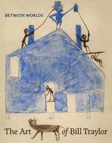 Cover image for Between Worlds: The Art of Bill Traylor