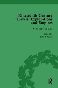 Cover image for Nineteenth-Century Travels, Explorations and Empires, Part I Vol 1: Writings from the Era of Imperial Consolidation, 1835-1910