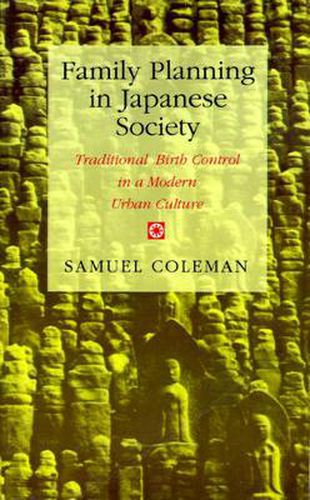 Cover image for Family Planning in Japanese Society: Traditional Birth Control in a Modern Urban Culture