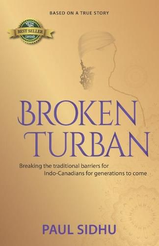 Cover image for Broken Turban: Breaking the traditional barriers for Indo-Canadians for generations to come