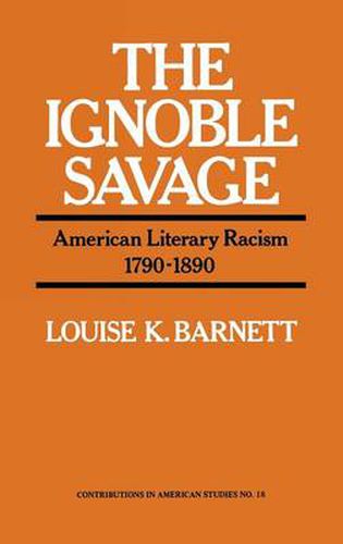 The Ignoble Savage: American Literary Racism, 1790-1890