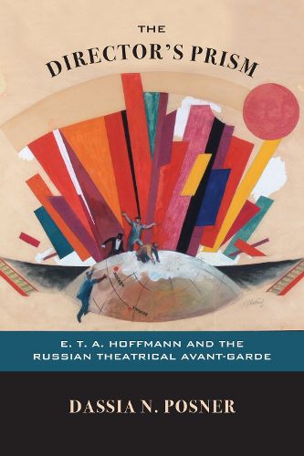 Cover image for The Director's Prism: E. T. A. Hoffmann and the Russian Theatrical Avant-Garde